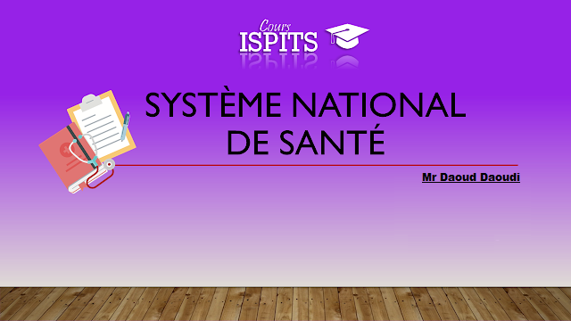 COURS : Système national de  santé (S.N.S)  /  Mr. DAOUDI Daoud